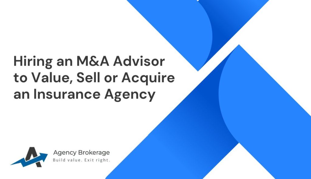 Hiring an M&A Advisor to Value, Sell or Acquire an Insurance Agency